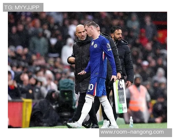 切尔西看好罗塞尼尔与马雷斯卡风格相似助力球队平稳过渡